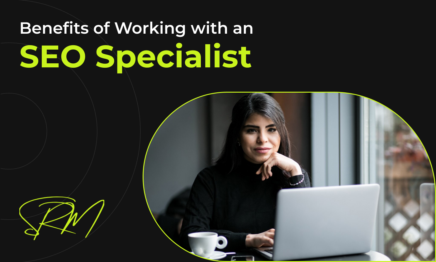 The Benefits of Working with an SEO Specialist for Your Online Presence