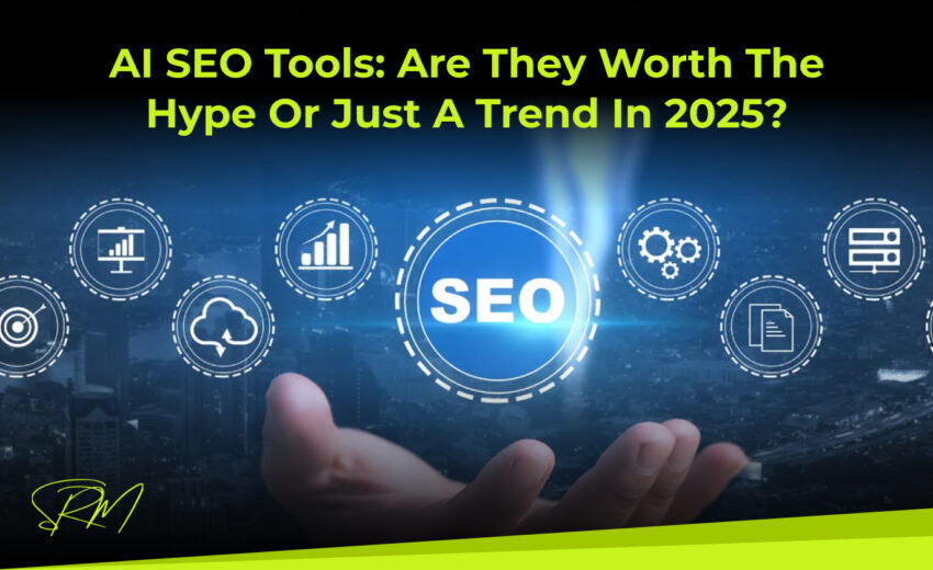 AI SEO Tools: Are They Worth the Hype or Just a Trend in 2025?