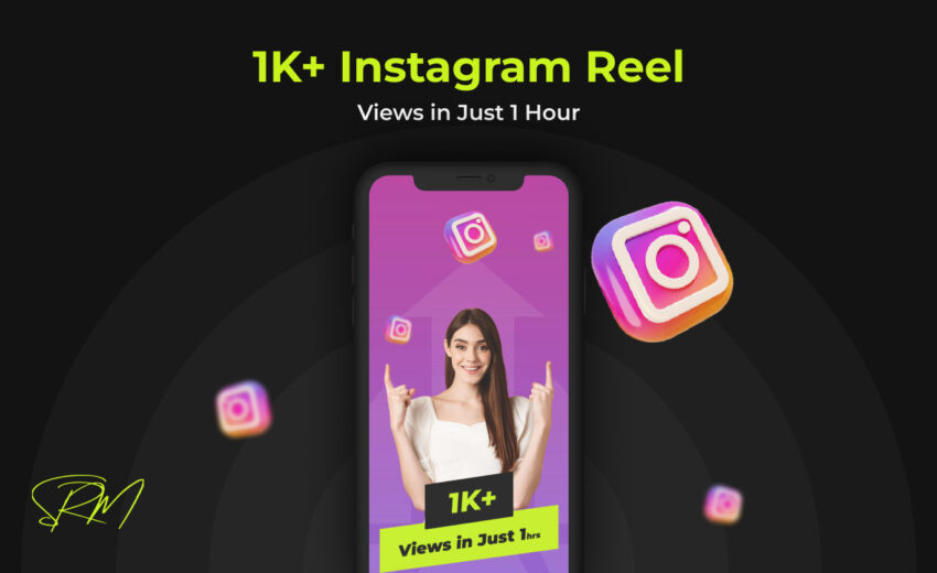 How to Get 1000+ Views on Instagram Reels Within an Hour