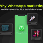 Why WhatsApp marketing could be the next big thing