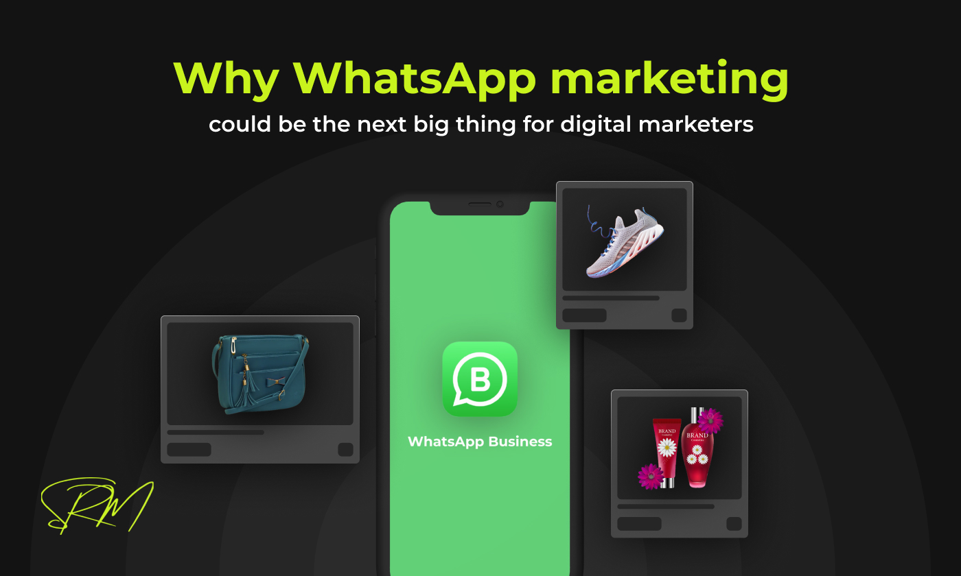Why WhatsApp marketing could be the next big thing for digital marketers