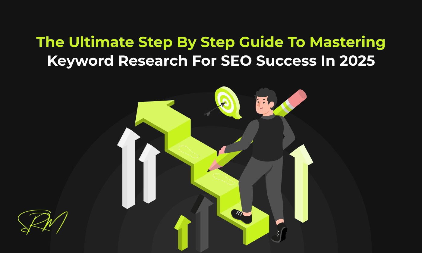 The Ultimate Step by Step Guide to Mastering Keyword Research for SEO Success in 2025