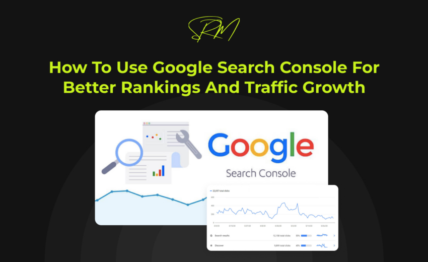 How to Use Google Search Console for Better Rankings and Traffic Growth