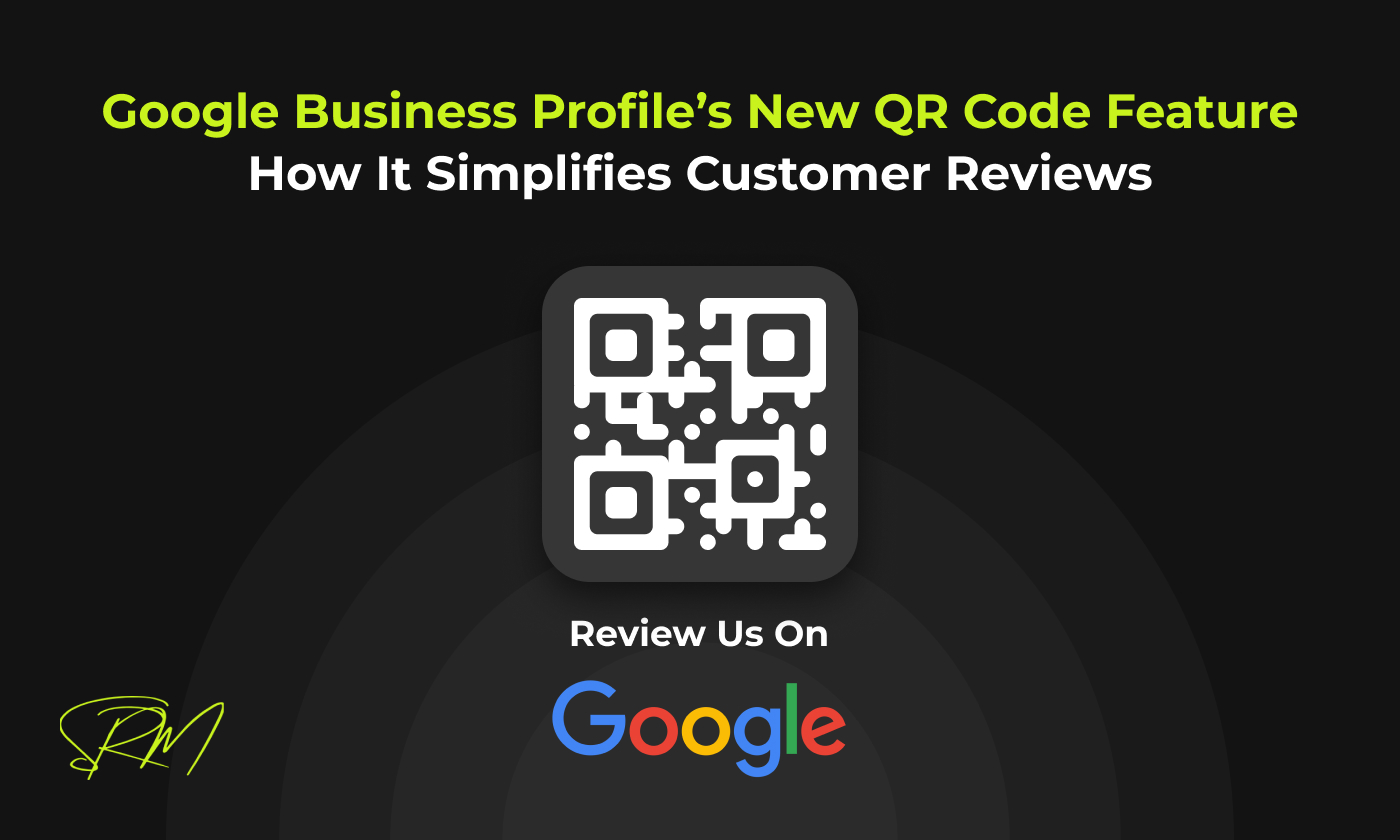 Google Business Profile’s New QR Code Feature: How It Simplifies Customer Reviews