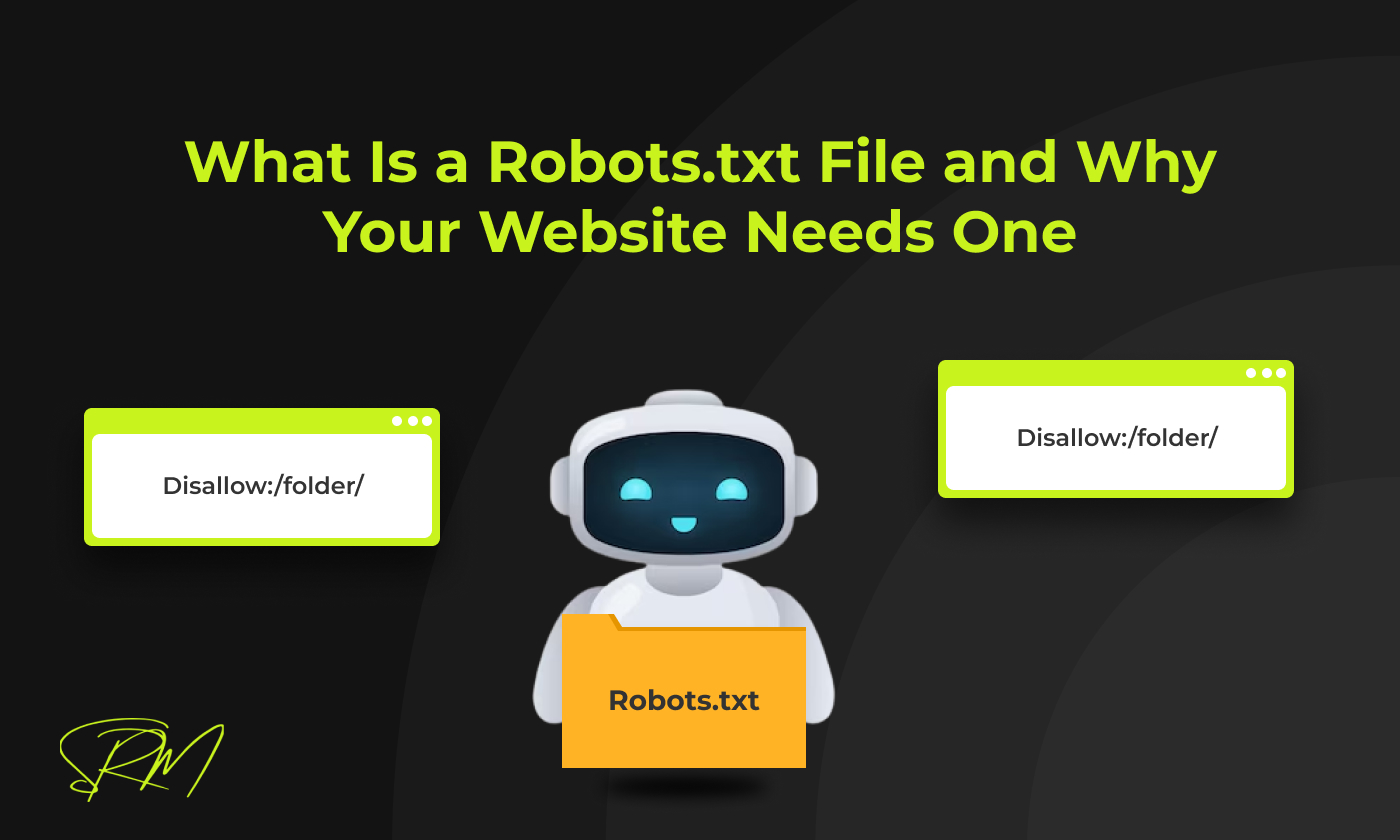 What Is a Robots.txt File and Why Your Website Needs One