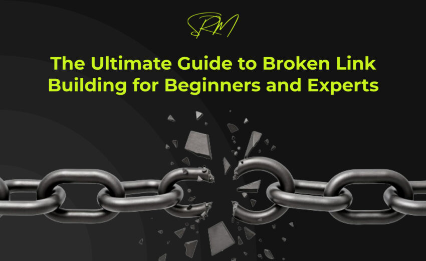 The Ultimate Guide to Broken Link Building for Beginners and Experts