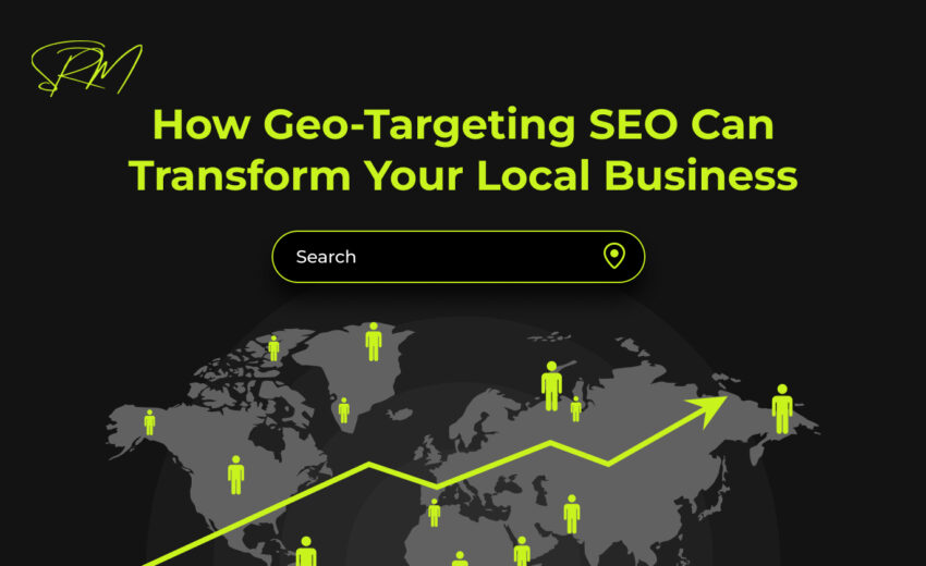 How Geo-Targeting SEO Can Transform Your Local Business