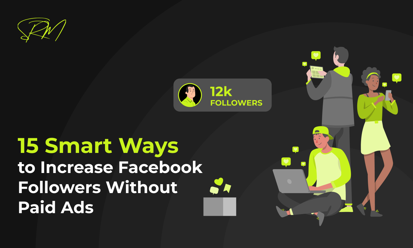 15 Smart Ways to Increase Facebook Followers Without Paid Ads