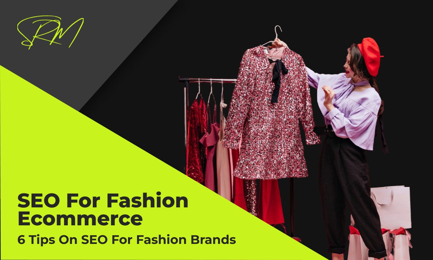 SEO for Fashion Ecommerce: 6 Tips on SEO for Fashion Brands