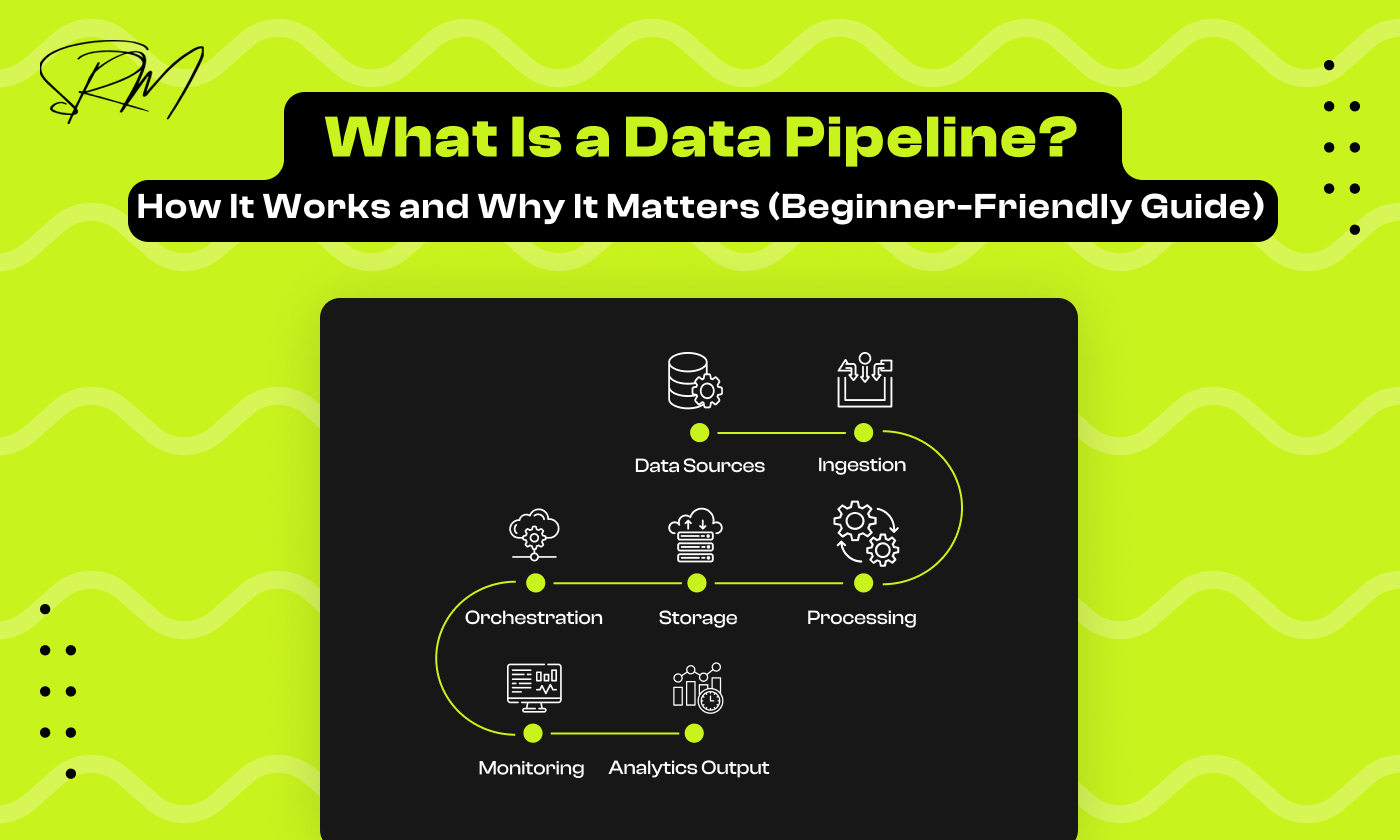 What Is a Data Pipeline? How It Works and Why It Matters (Beginner-Friendly Guide)