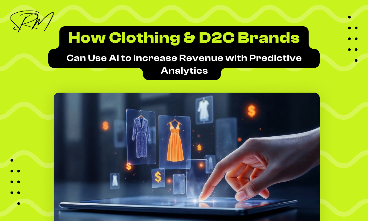 How Clothing & D2C Brands Can Use AI to Increase Revenue with Predictive Analytics