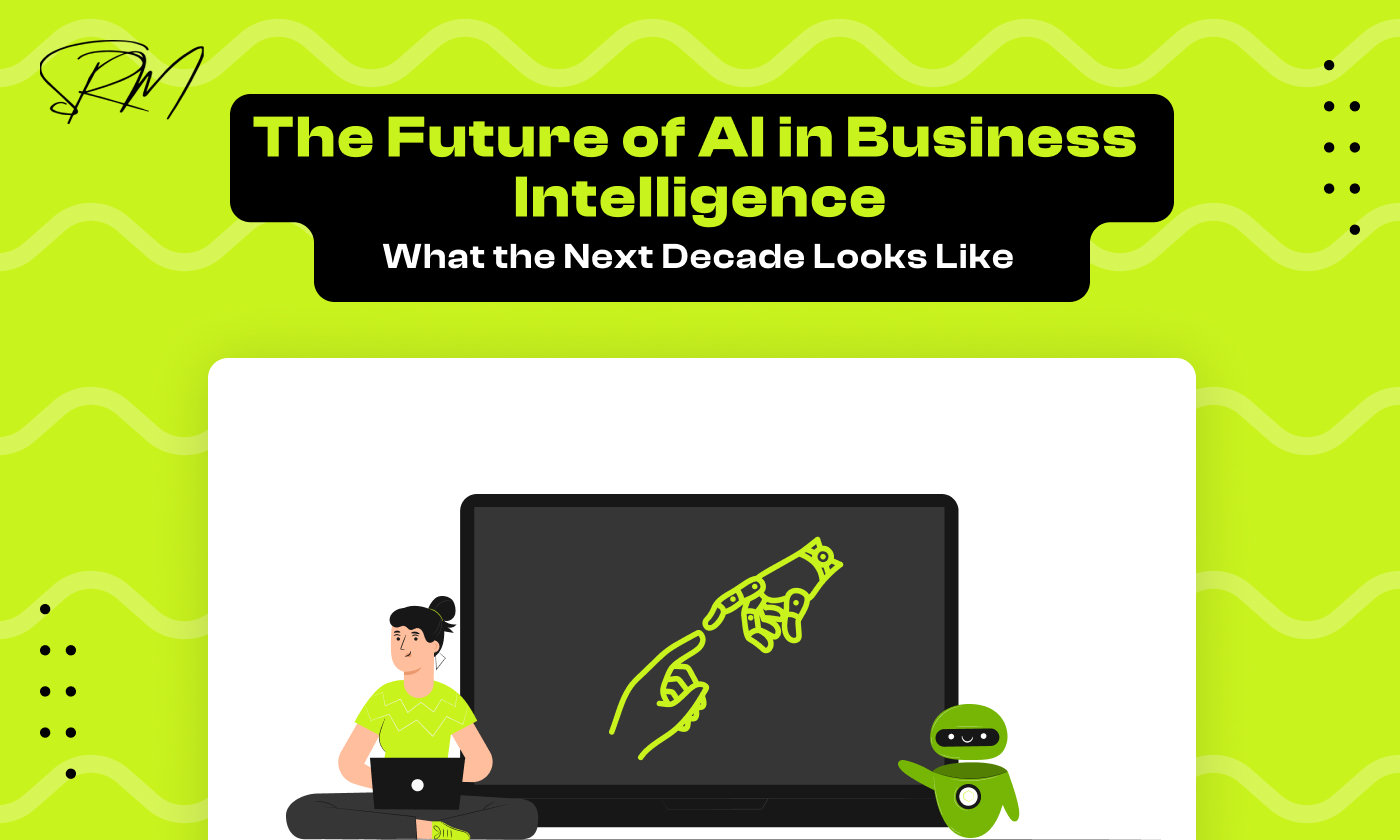 The Future of AI in Business Intelligence: What the Next Decade Looks Like