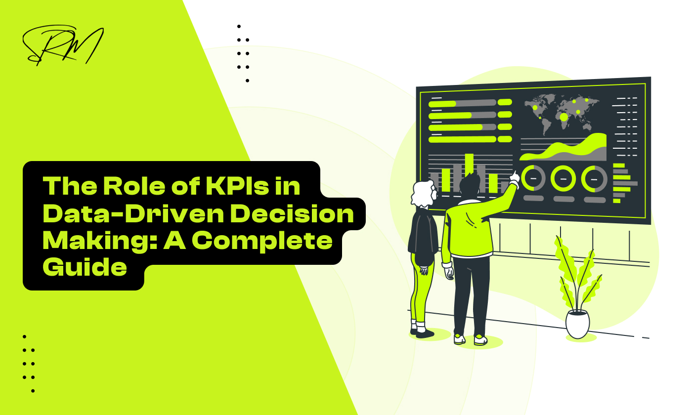 The Role of KPIs in Data-Driven Decision Making: A Complete Guide