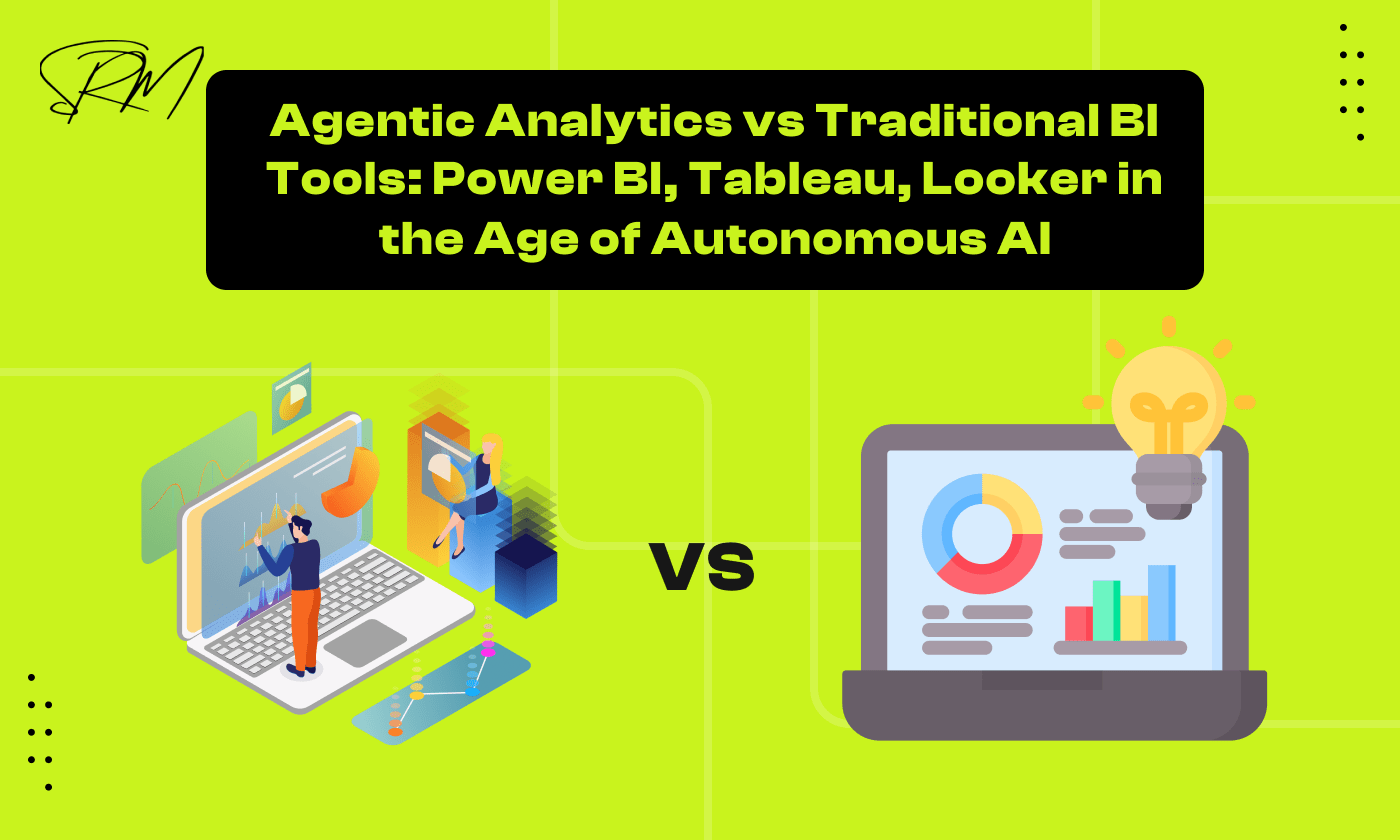 Agentic Analytics vs Traditional BI Tools: Power BI, Tableau, Looker in the Age of Autonomous AI