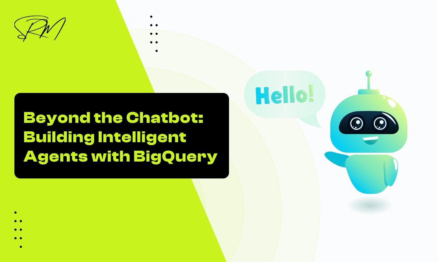 Beyond the Chatbot: Building Intelligent Agents with BigQuery