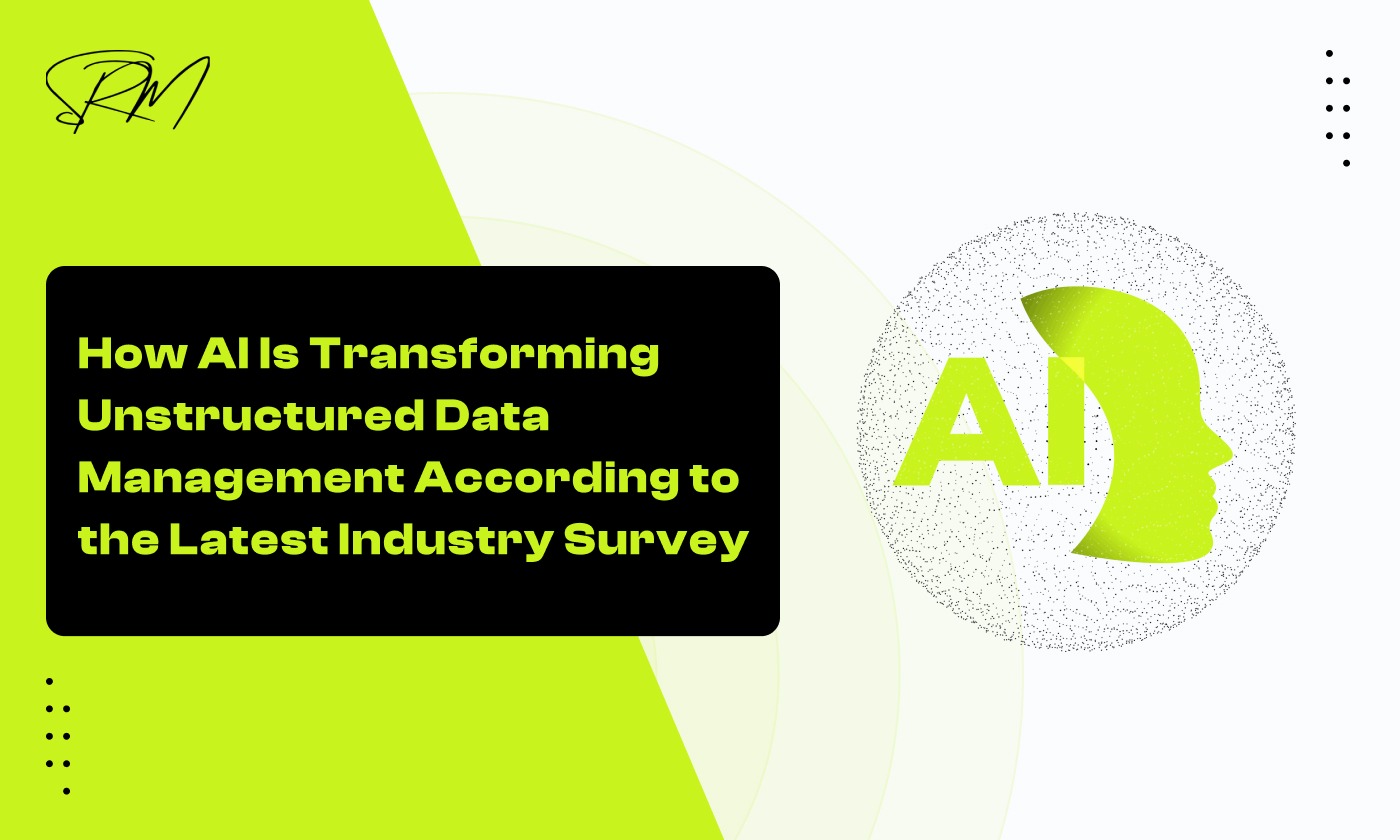 How AI Is Transforming Unstructured Data Management According to the Latest Industry Survey