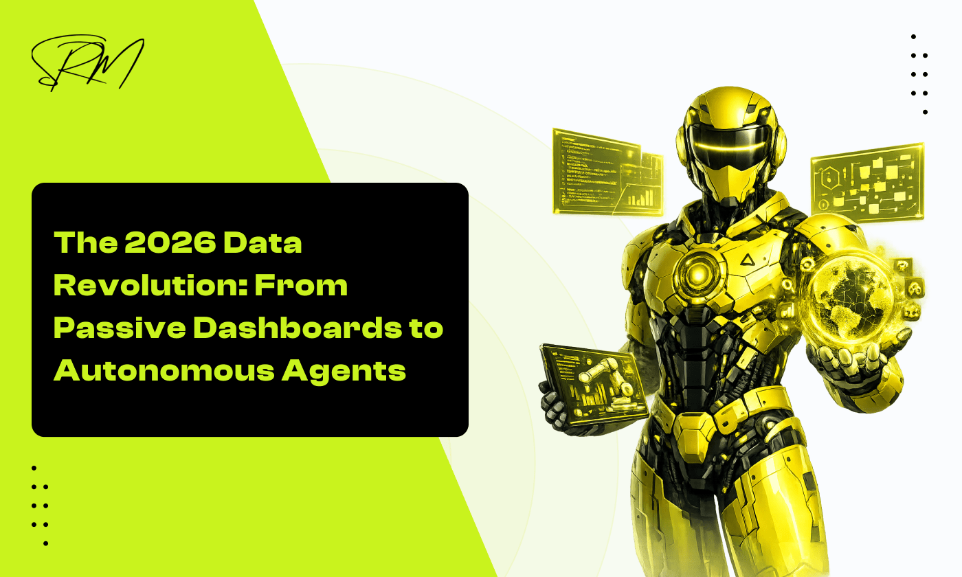 The 2026 Data Revolution: From Passive Dashboards to Autonomous Agents