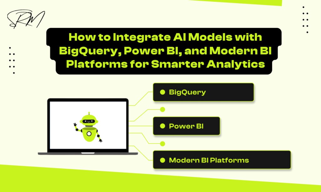 How to Integrate AI Models with BigQuery, Power BI, and Modern BI